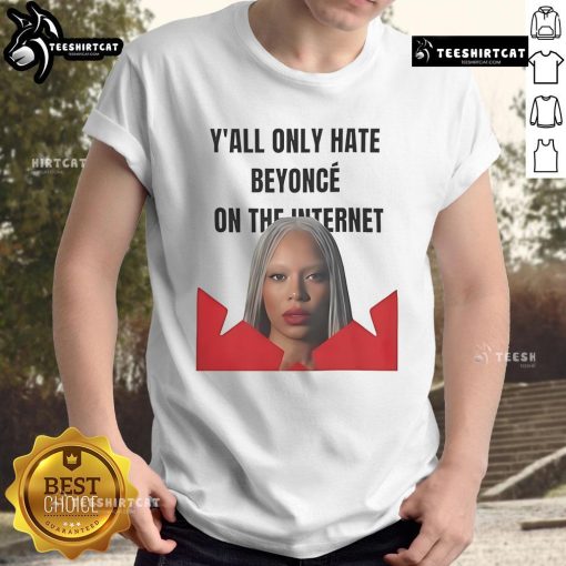 Alt Text: Official Y'All Only Hate Beyonc On The Internet T-Shirt featuring bold text design on a stylish black tee.