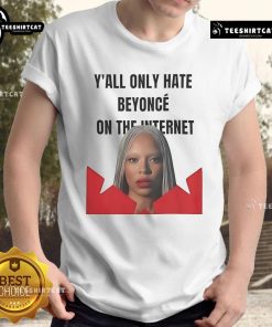Alt Text: Official Y'All Only Hate Beyonc On The Internet T-Shirt featuring bold text design on a stylish black tee.