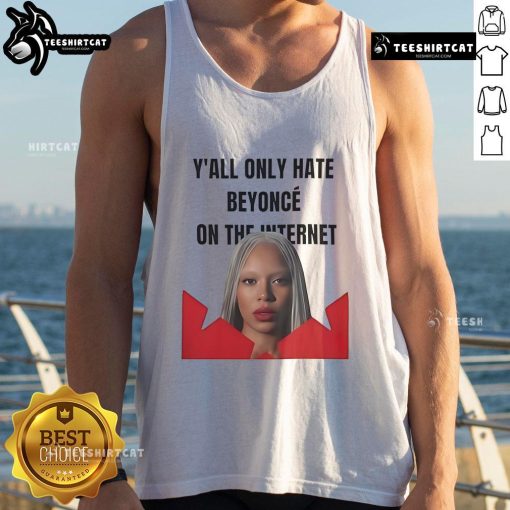 Official Y'all Only Hate Beyonc On The Internet Tank Top design featuring bold text on a stylish black background.
