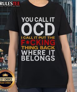 Official You Call It OCD I Call It Put It Back Where It Belongs Ladies Tee in stylish design, perfect for casual wear.