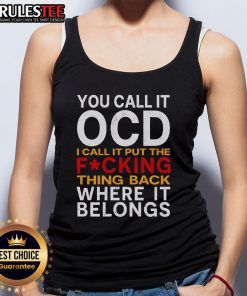 Official You Call It OCD I Call It Put It Back Where It Belongs Tank Top design featuring a humorous text graphic.