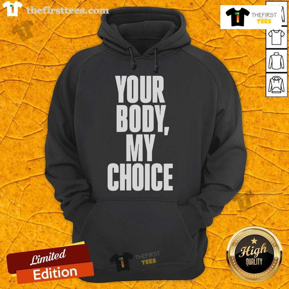 Official Your Body My Choice Hoodie Official Your Body My Choice hoodie featuring a bold statement design, perfect for advocating reproductive rights.