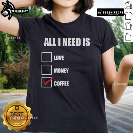 Original All I Need Is Coffee Ladies Tee in casual style, perfect for coffee lovers and everyday wear.