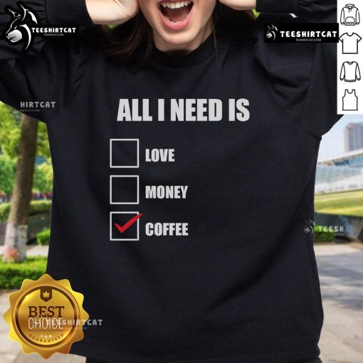 Cozy Original All I Need Is Coffee sweatshirt in soft fabric, perfect for coffee lovers and casual outfits.