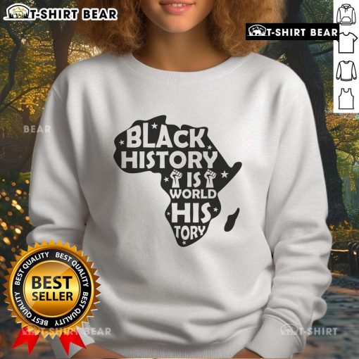 Original Black History is World History Africa sweatshirt featuring bold text and vibrant design for cultural pride.