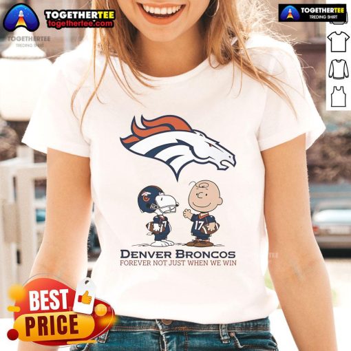 Original Denver Broncos Charlie Brown Snoopy tee - 'Broncos Forever, Not Just When We Win' for ladies.