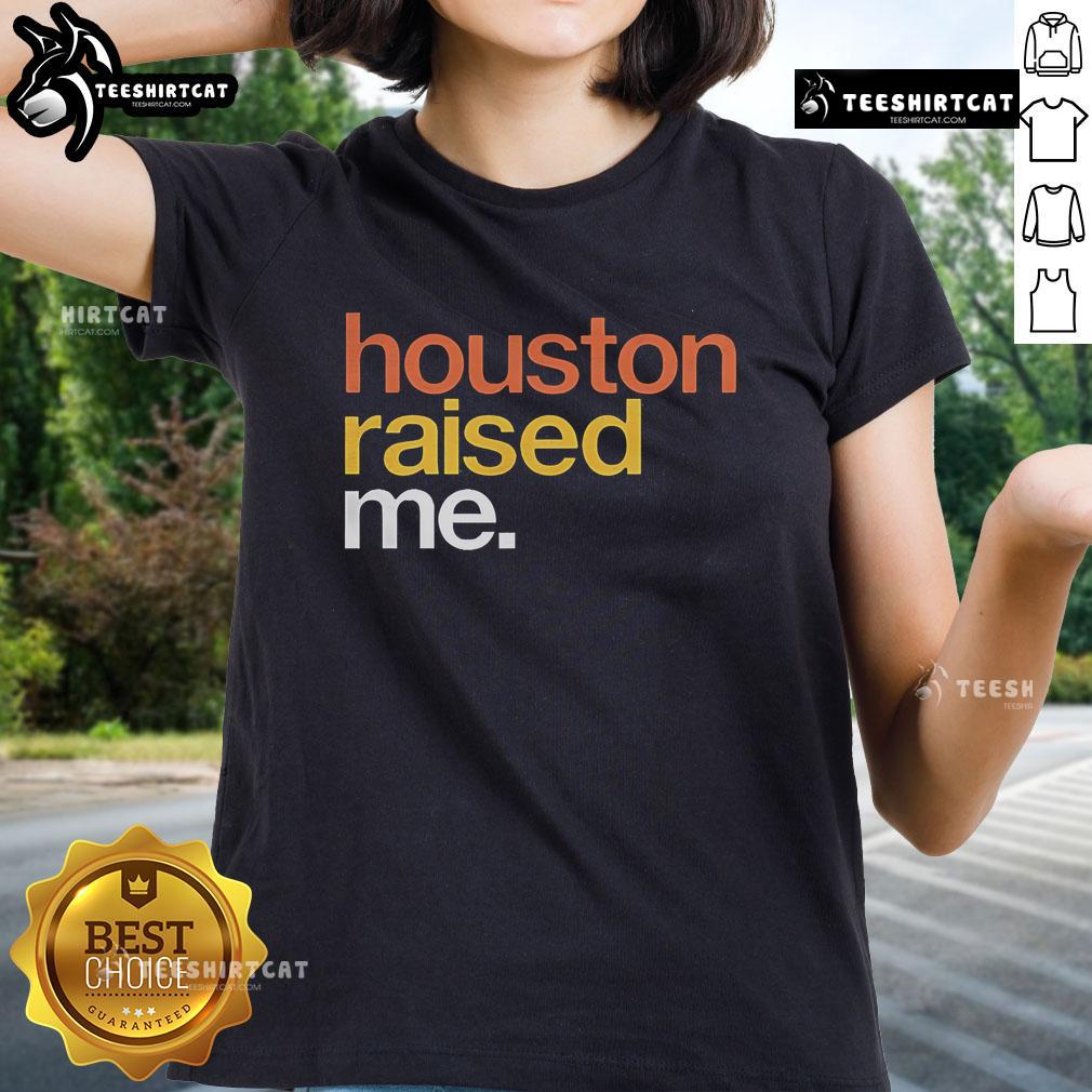 Original Houston Raised Me Ladies Tee Original Houston Raised Me Ladies Tee in vibrant colors showcasing a stylish design, perfect for proud Houston locals.