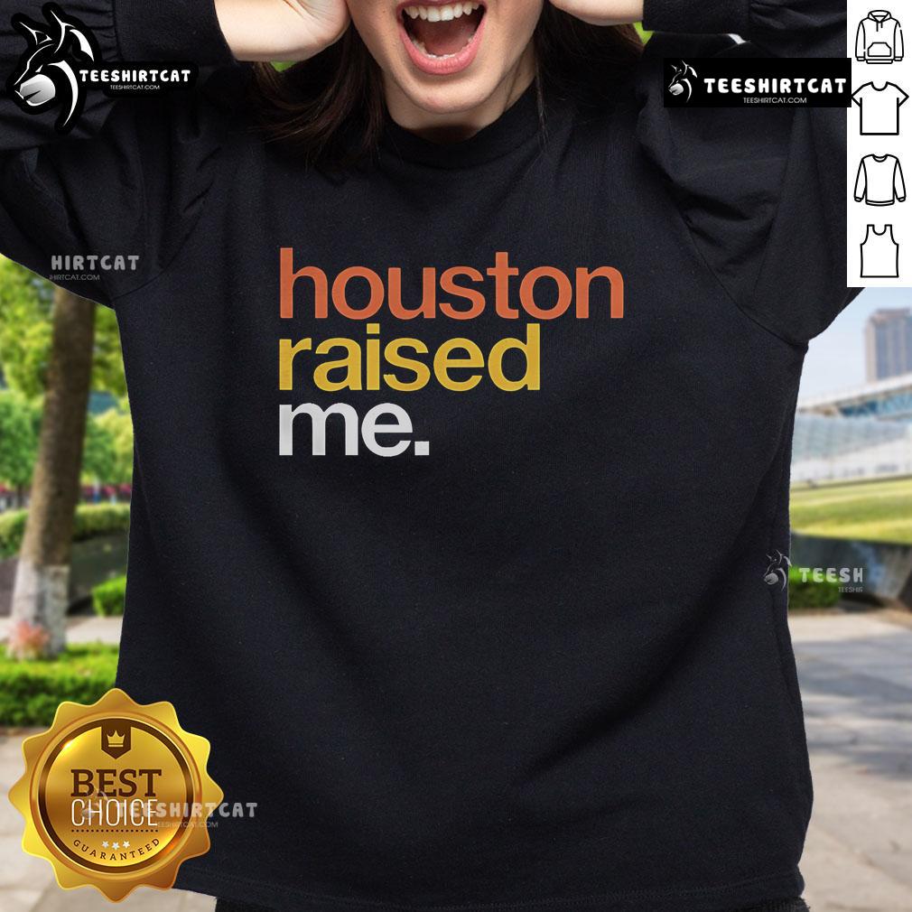 Original Houston Raised Me Sweatshirt Alt Text: Cozy Original Houston Raised Me sweatshirt in vibrant colors, perfect for showcasing Houston pride and style.