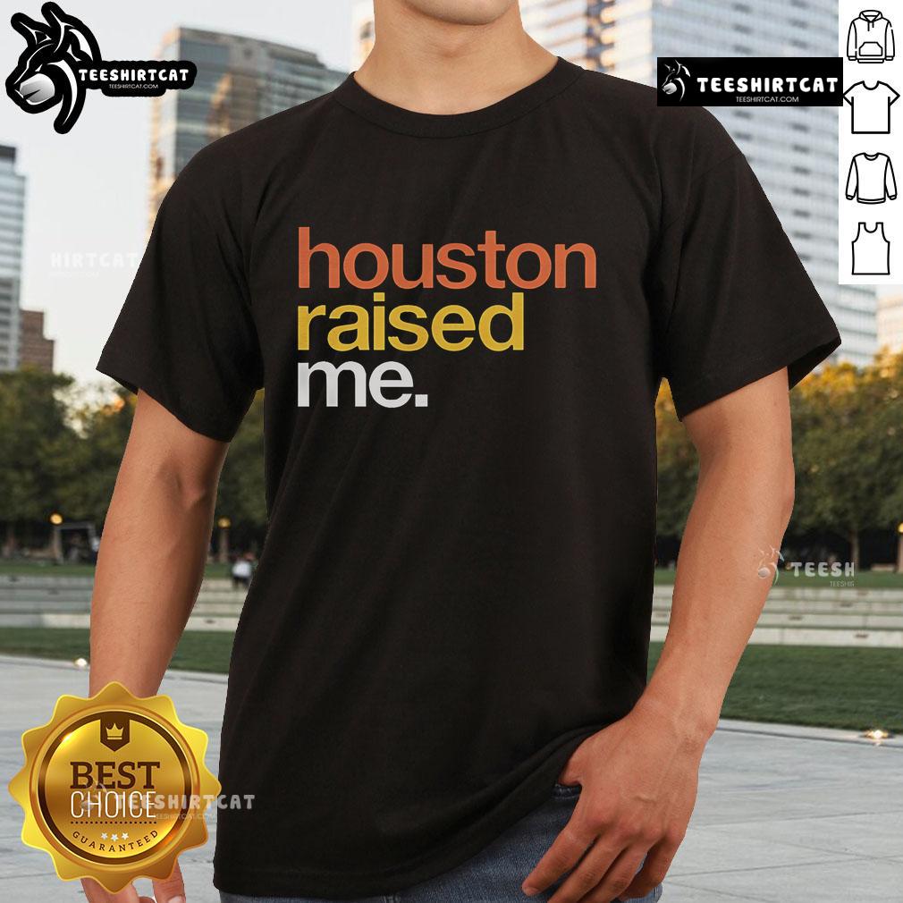Original Houston Raised Me T Shirt Alt Text: Original Houston Raised Me T-Shirt featuring bold graphics, celebrating Houston pride and culture in a stylish design.