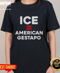 Original ICE Equals American Gestapo Ladies Tee featuring bold graphic design on a stylish women's shirt.