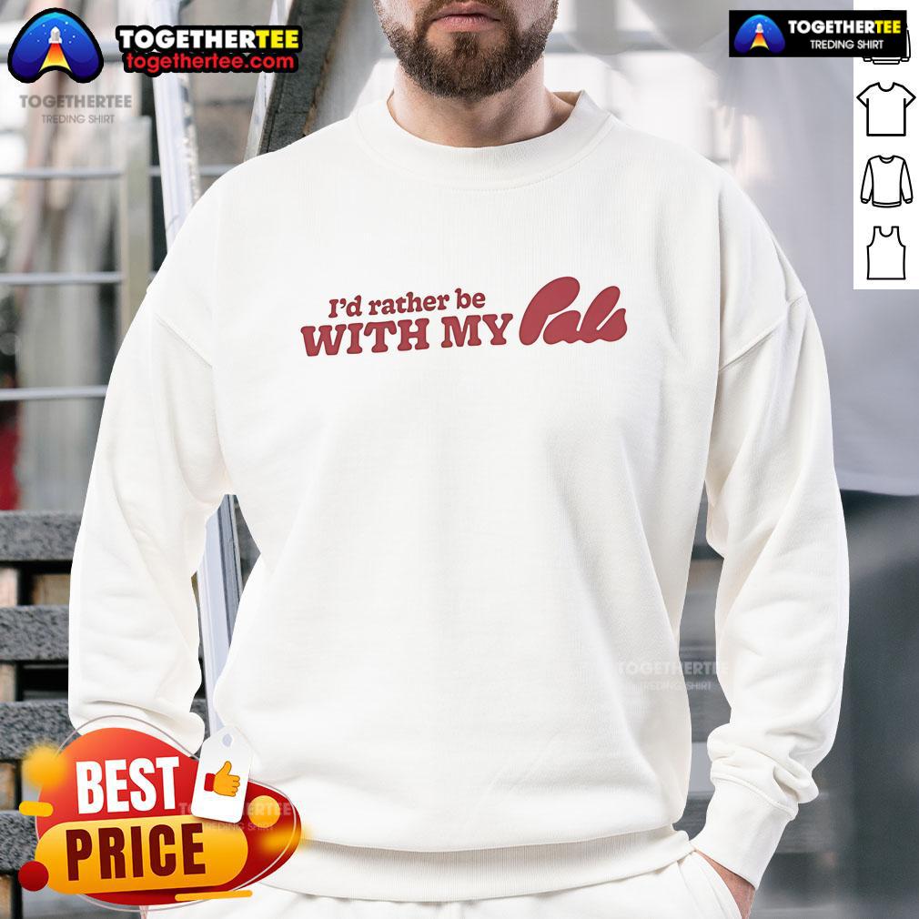 Original I'D Rather Be With My Pals Sweatshirt Cozy Original Id Rather Be With My Pals Sweatshirt in stylish design, perfect for casual outings with friends.