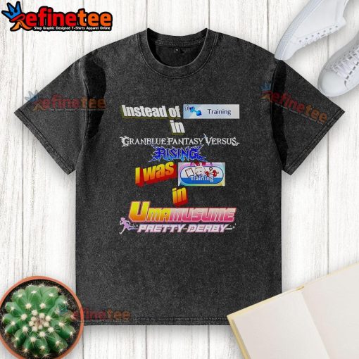 Original Instead Of Training Granblue Fantasy Versus Rising washed t-shirt featuring vibrant graphics and comfortable fit.