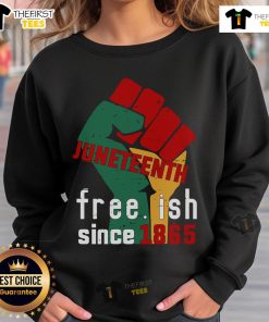 Alt Text: Original Juneteenth Free.ish Since 1865 Sweatshirt featuring bold text design celebrating freedom and heritage.