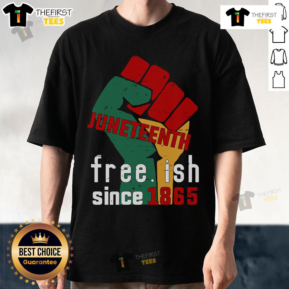 Original Juneteenth Free.Ish Since 1865 T Shirt Alt Text: Original Juneteenth Free.Ish Since 1865 T-Shirt featuring a bold design celebrating freedom and heritage.