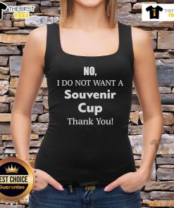 Original 'No I Do Not Want A Souvenir Cup Thank You' tank top design, perfect for casual wear and expressing your style.