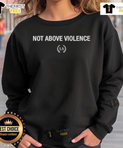 Original Not Above Violence Sweatshirt featuring bold graphic design and comfortable fit for casual wear.