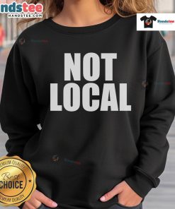 Stylish Original Not Local Sweatshirt in vibrant colors, perfect for casual wear and showcasing unique fashion.