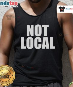 Original Not Local Tank Top featuring trendy design and comfortable fit for casual wear.