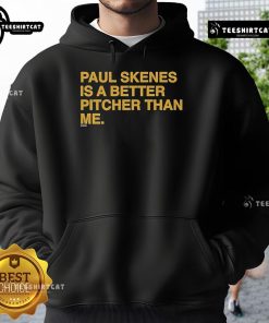 Original Paul Skenes Is A Better Pitcher Than Me Hoodie featuring stylish design and comfortable fit for baseball fans.