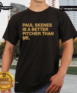 Original Paul Skenes Is A Better Pitcher Than Me T-Shirt showcasing a stylish graphic tee for baseball fans.