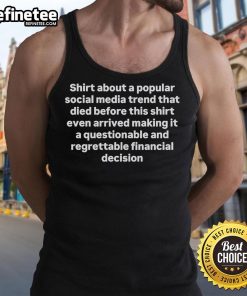 Original shirt about a popular social media trend that died before this tank top, featuring vibrant colors and trendy design.