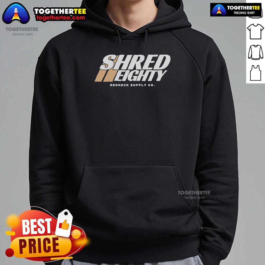 Original Shred Eighty Dirt Race Redneck Hoodie Alt Text: Original Shred Eighty Dirt Race Redneck Hoodie featuring a bold graphic design for motorsport enthusiasts.
