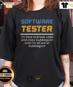 Alt Text: Original Software Tester T-shirt with I'm Here to Break Code and Chew Bubblegum slogan for tech-savvy women.