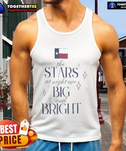 Original Texas tank top featuring 'The Stars At Night Are Big And Bright' design, perfect for flood relief support.