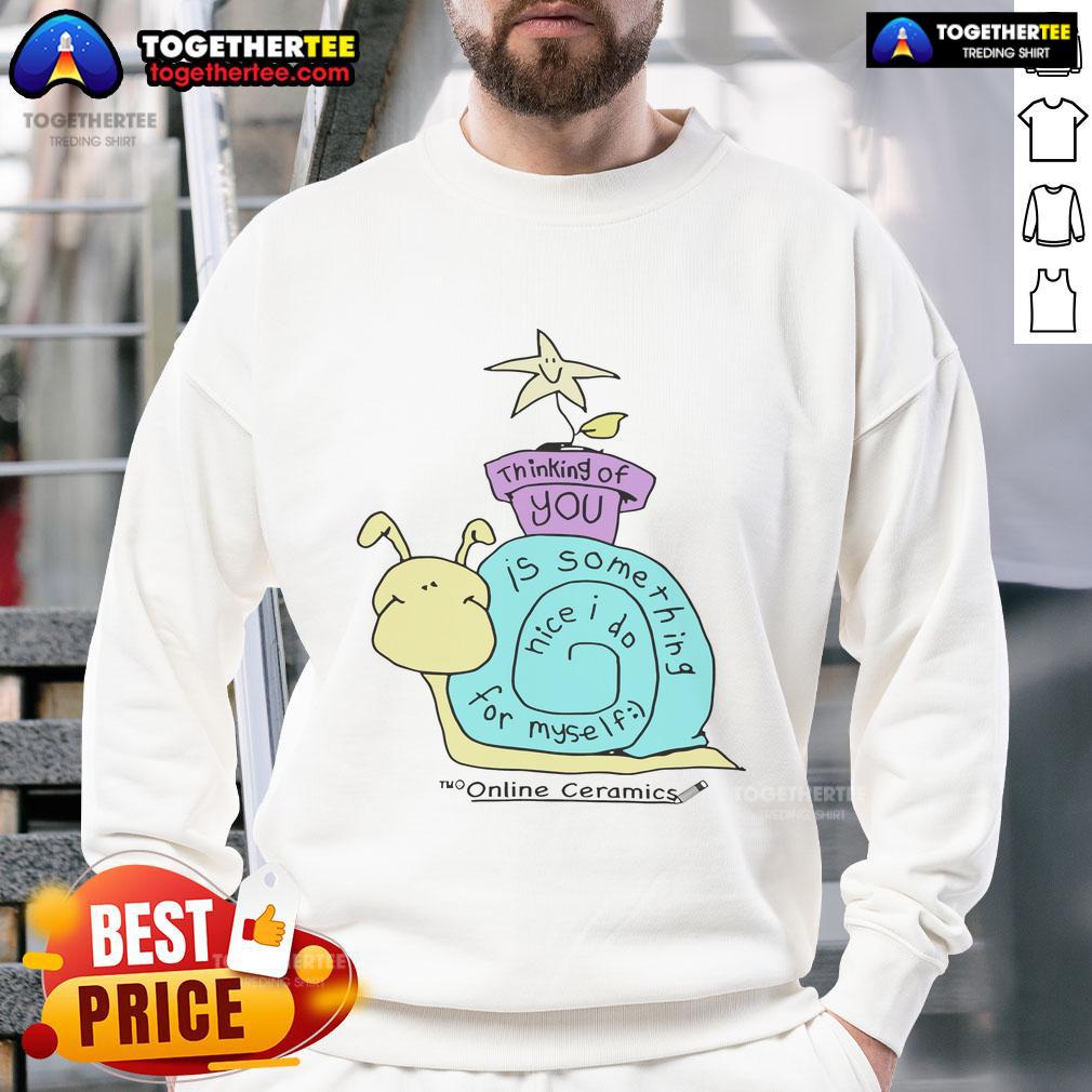 Original Thinking Of You Is Something Nice I Do For Myself Sweatshirt Cozy sweatshirt featuring the phrase Thinking of You Is Something Nice I Do for Myself, perfect for self-care.