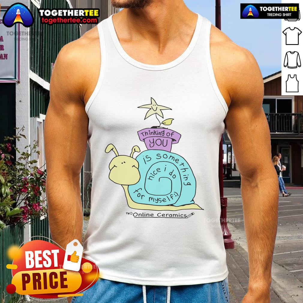 Original Thinking Of You Is Something Nice I Do For Myself Tank Top Original Thinking of You Is Something Nice I Do for Myself tank top featuring a stylish design in a vibrant color.