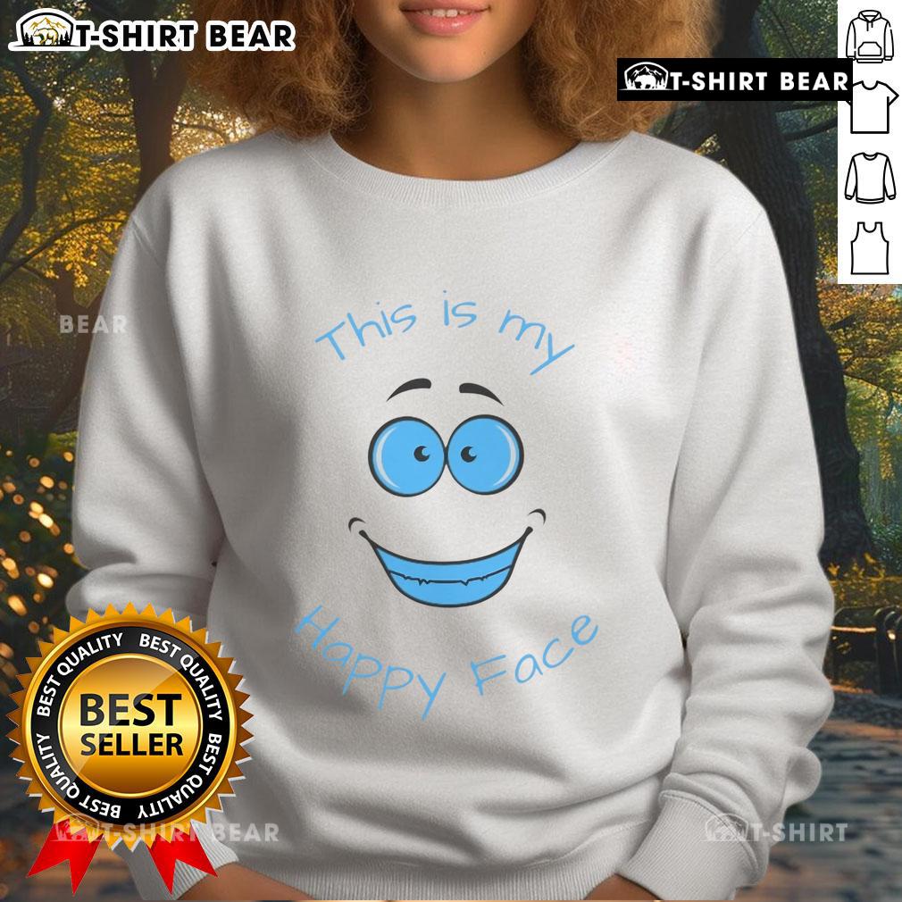 Original This Is My Happy Face Sweatshirt Original 'This Is My Happy Face' sweatshirt in vibrant colors, perfect for casual wear and spreading positivity.