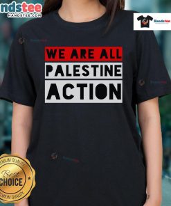 Original We Are All Palestine Action Ladies Tee featuring a bold design promoting solidarity and support for Palestine.