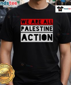 Alt Text: Original We Are All Palestine Action T-Shirt featuring bold graphic design and message supporting Palestinian solidarity.