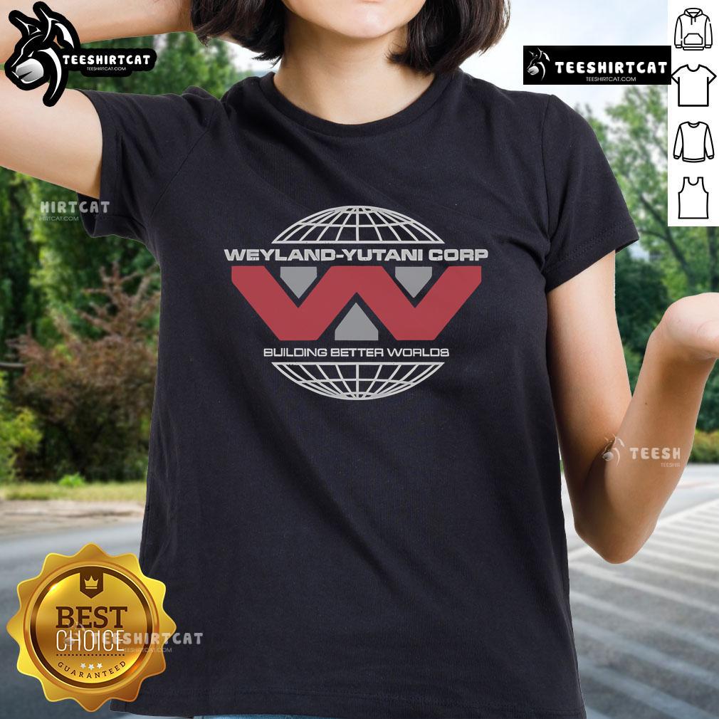 Original Weyland Yutani Corp Building Better Worlds Ladies Tee