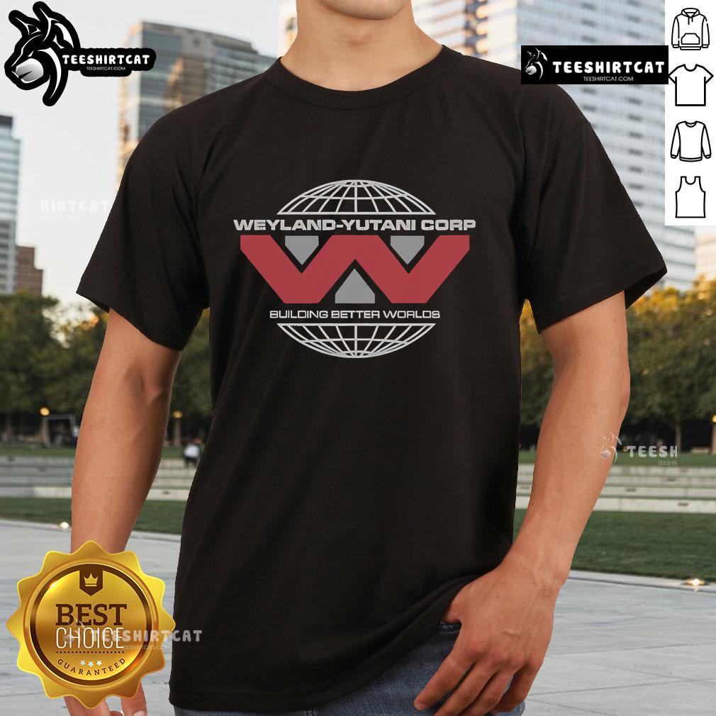 Original Weyland Yutani Corp Building Better Worlds T Shirt Alt Text: Original Weyland-Yutani Corp Building Better Worlds T-Shirt featuring a sleek design and iconic logo for sci-fi fans.