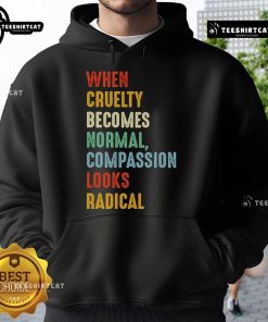 Alt Text: Original 'When Cruelty Becomes Normal, Compassion Looks Radical' hoodie showcasing a powerful message for animal rights.