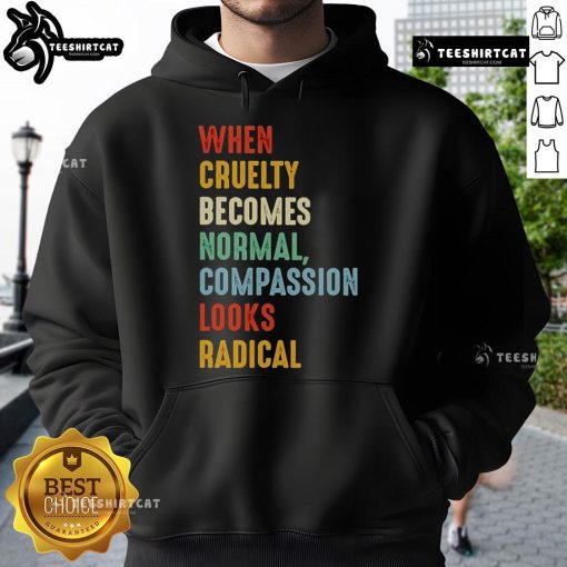 Alt Text: Original 'When Cruelty Becomes Normal, Compassion Looks Radical' hoodie showcasing a powerful message for animal rights.