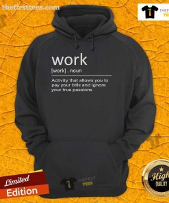 Original Work Definition Hoodie: Embrace passion over bills with this stylish and thought-provoking design.