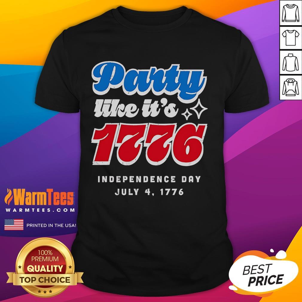 Party Like It'S 1776 Independence Day Fourth Of July T Shirt Party Like It's 1776 Independence Day Fourth of July T-Shirt featuring patriotic design and vibrant colors.