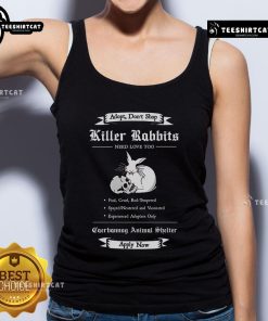 Premium Adopt A Killer Rabbit Need Love Too Tank Top featuring a playful rabbit graphic, perfect for animal lovers.