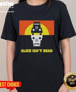 Premium Alice Isn't Dead Ladies Tee featuring a stylish design for fans of the podcast, perfect for casual wear.
