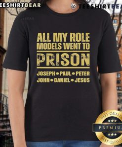 Premium All My Role Models Went to Prison tee featuring Joseph, Paul, Peter, John, Daniel, and Jesus in stylish design.