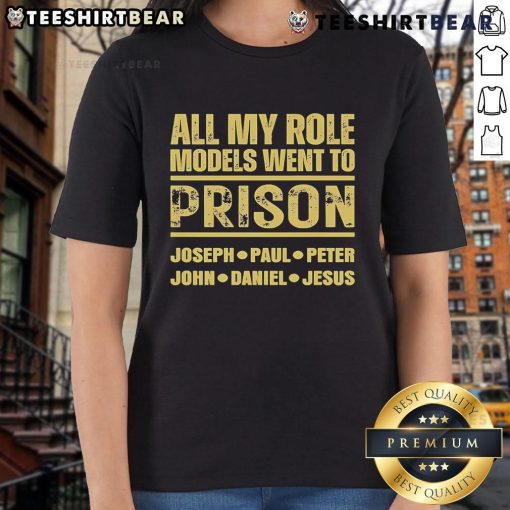 Premium All My Role Models Went to Prison tee featuring Joseph, Paul, Peter, John, Daniel, and Jesus in stylish design.