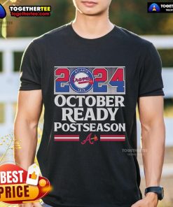 Premium Atlanta Braves 2024 October Ready Postseason T-Shirt featuring team logo and vibrant colors for fans.