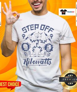 Premium Atmosphere Step Off My Kilowatts T-Shirt featuring a bold graphic design and comfortable fit, perfect for casual wear.