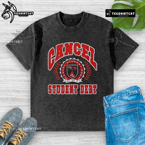 Premium Cancel Student Debt Washed T-Shirt featuring a bold graphic design promoting student debt relief.