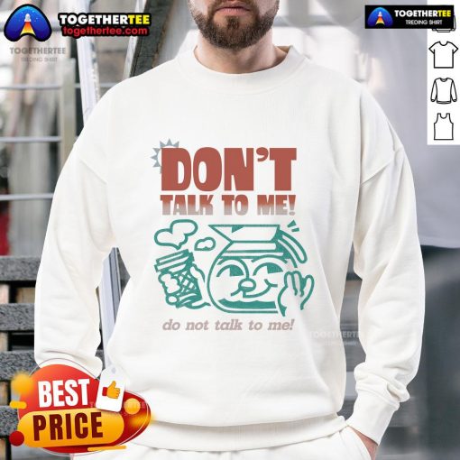Premium 'Don't Talk To Me' sweatshirt featuring bold text design for a stylish, casual look. Perfect for introverts.