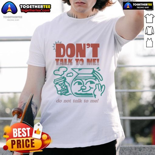 Premium 'Don't Talk To Me' T-Shirt featuring bold text design for a stylish statement on casual wear.