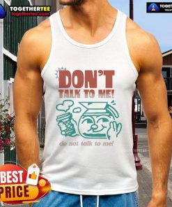 Premium Don't Talk To Me Tank Top featuring a bold graphic design for a casual, stylish look. Perfect for every occasion.