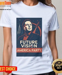 Alt Text: Premium Elon Musk America Party Future Vision Ladies Tee featuring innovative design and vibrant colors for stylish fans.